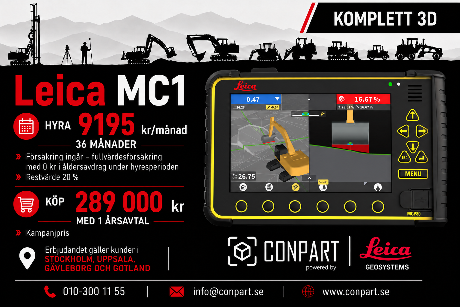 Conpart - kampanj på Leica MC1. Köp till ett attraktivt pris eller hyr utrustningen. Vid hyra 36 månader ingår en fullvärdesförsäkring med 0 kr i åldersavdrag. Kontakta Conpart för mer information och ta del av fler kampanjer på iCon Site och manburen GPS.